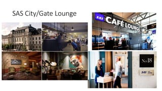 SAS City/Gate Lounge
 