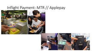 Inflight Payment: MTR // Applepay
 