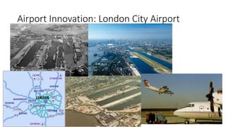 Airport Innovation: London City Airport
 
