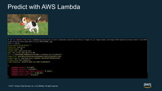 © 2017, Amazon Web Services, Inc. or its Affiliates. All rights reserved.
Predict with AWS Lambda
 