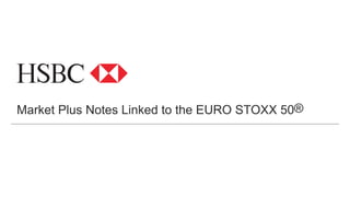 Market Plus Notes Linked to the EURO STOXX 50®
 