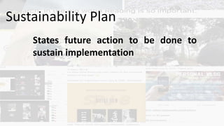 States future action to be done to
sustain implementation
Sustainability Plan
 
