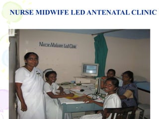 NURSE MIDWIFE LED ANTENATAL CLINIC
 