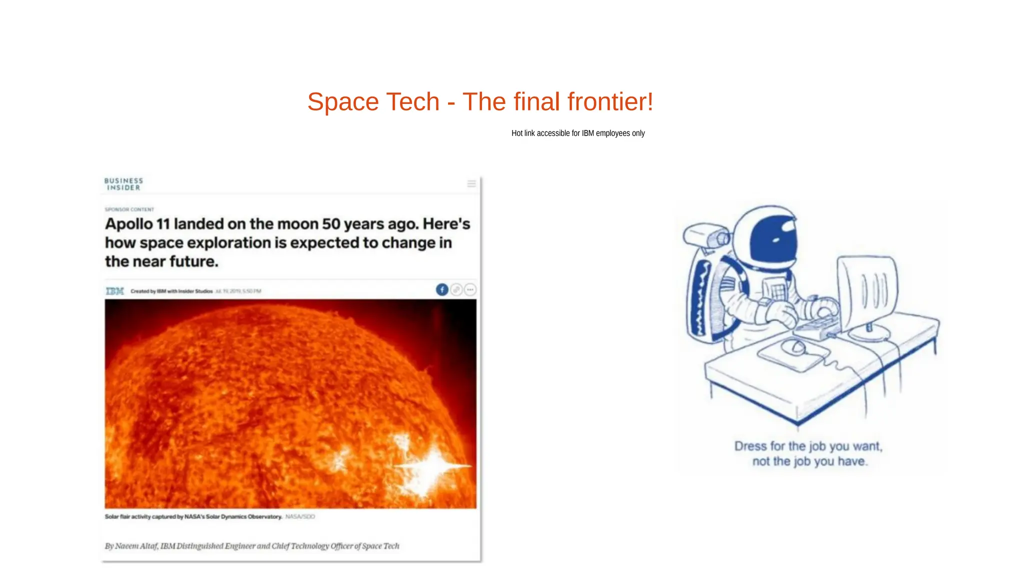 Space Tech - The final frontier!
Hot link accessible for IBM employees only
 