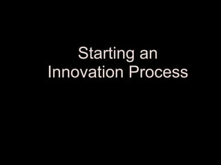 Starting an Innovation Process 