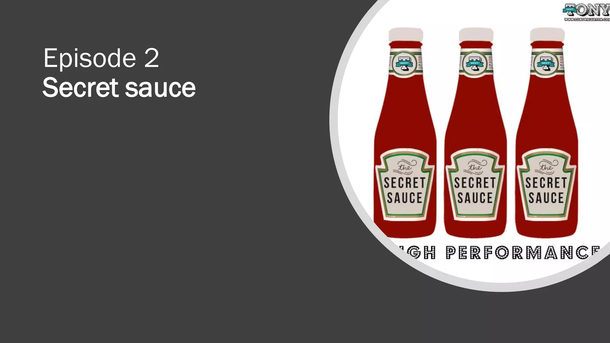 Episode 2
Secret sauce
 