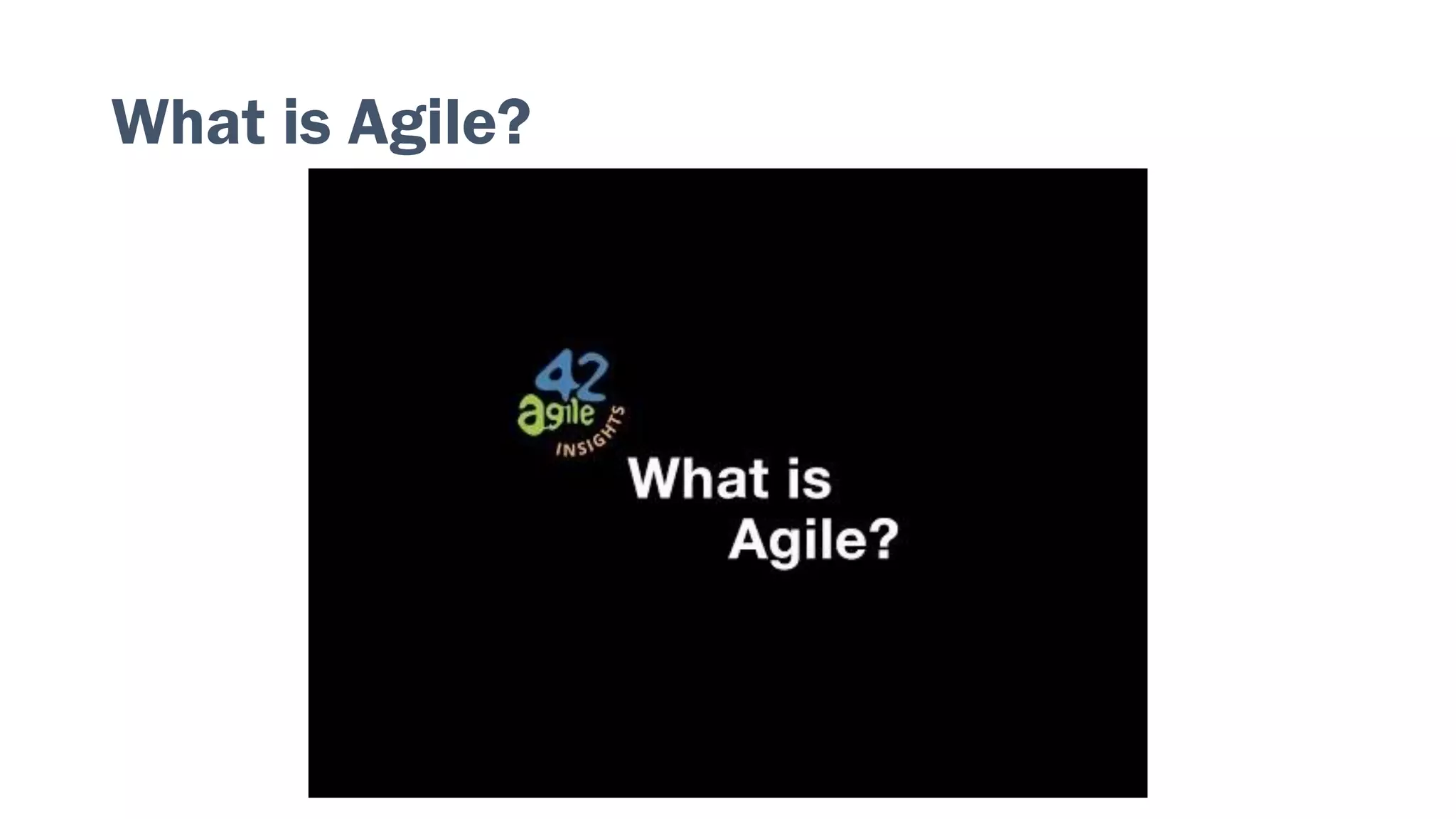 What is Agile?
 