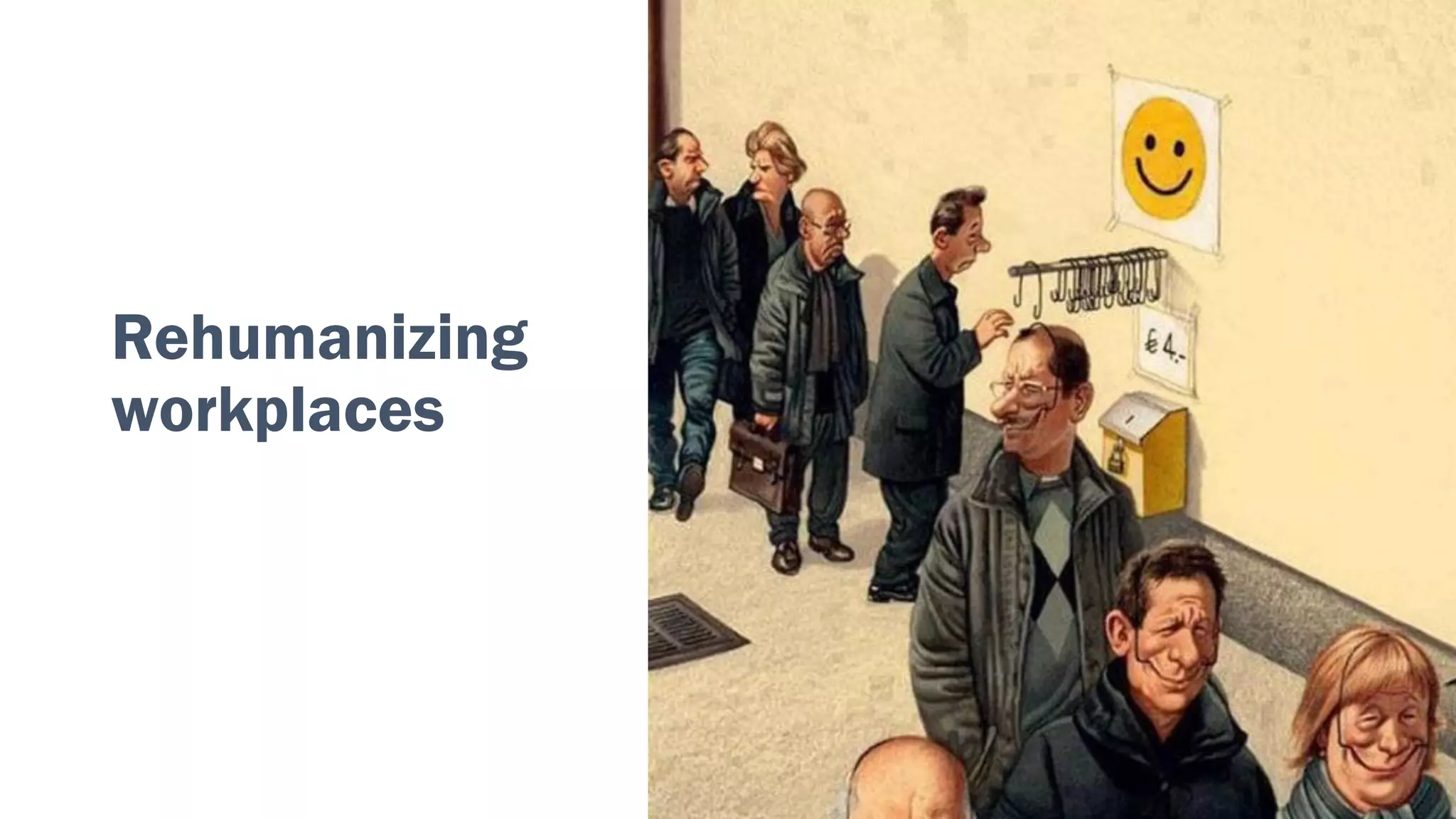 Rehumanizing
workplaces
 