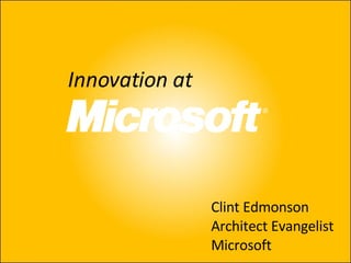 Innovation at Clint Edmonson Architect Evangelist Microsoft 