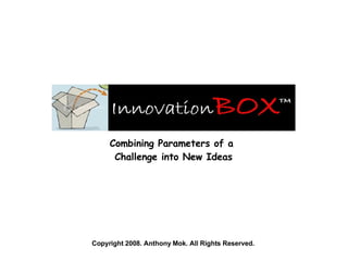 Combining Parameters of a  Challenge into New Ideas 