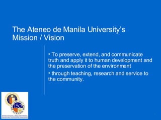 The Ateneo de Manila University’s  Mission / Vision ,[object Object],[object Object]