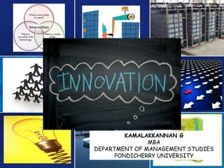 KAMALAKKANNAN G MBA DEPARTMENT OF MANAGEMENT STUDIES PONDICHERRY UNIVERSITY 