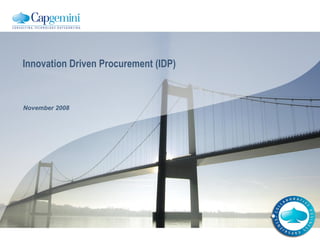 Innovation Driven Procurement (IDP) November 2008 