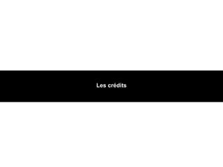 Les crédits 