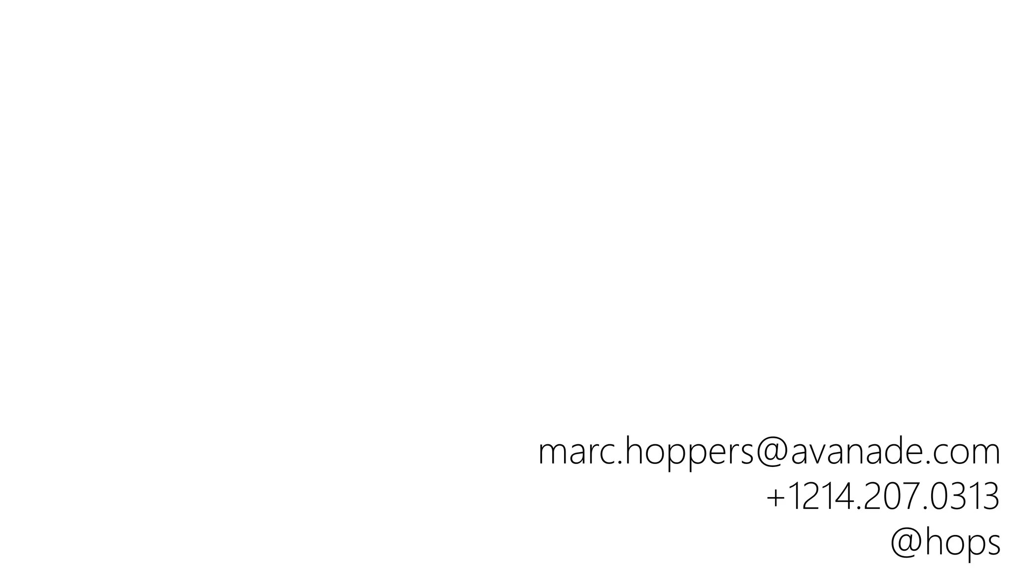 marc.hoppers@avanade.com
+1214.207.0313
@hops