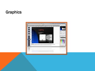 Graphics
 