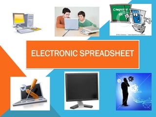 ELECTRONIC SPREADSHEET
 