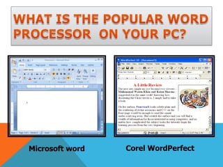 Microsoft word   Corel WordPerfect
 