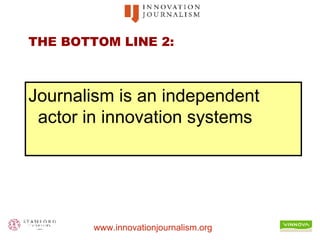 THE BOTTOM LINE 2: Journalism is an independent actor in innovation systems 