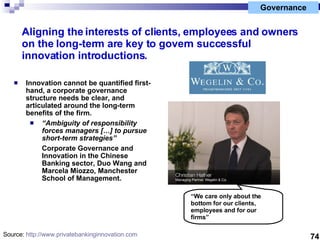 Governance Aligning the interests of clients, employees and owners on the long-term are key to govern successful innovatio...
