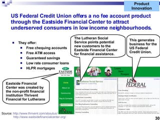 Product Innovation US Federal Credit Union offers a no fee account product through the Eastside Financial Center to attrac...