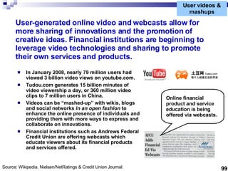 User videos & mashups User-generated online video and webcasts allow for more sharing of innovations and the promotion of ...