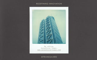 My office,
Salesforce Tower.
www.salesforce-tower.com
 