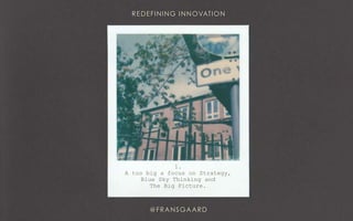 1.
A too big a focus on Strategy,
Blue Sky Thinking and
The Big Picture.
 