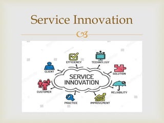 
Service Innovation
 