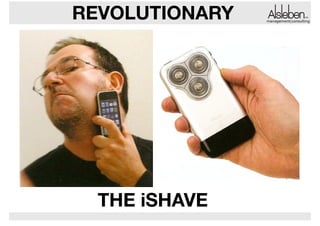 REVOLUTIONARY

THE iSHAVE

management|consulting

 
