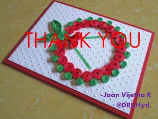 THANK YOU
-Joan Vijetha R
@DRL,Hyd.
 