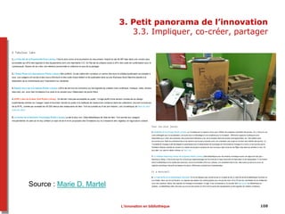 3. Petit panorama de l’innovation
3.3. Impliquer, co-créer, partager
108
Source : Marie D. Martel
L’innovation en bibliothèque
 