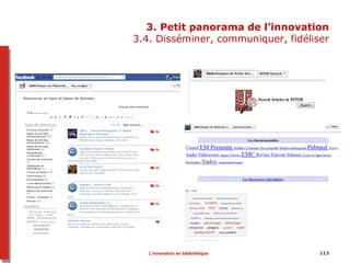 3. Petit panorama de l’innovation
3.4. Disséminer, communiquer, fidéliser
113L’innovation en bibliothèque
 