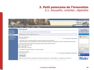 68
3. Petit panorama de l’innovation
3.1. Accueillir, orienter, répondre
L’innovation en bibliothèque
 