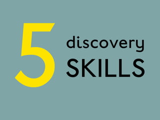 5   discovery
    SKILLS
 