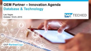 OEM Partner – Innovation Agenda
Database & Technology
Barcelona
November 07-12, 2015
 
