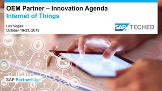 OEM Partner – Innovation Agenda
Internet of Things
Las Vegas
October 19-23, 2015
 