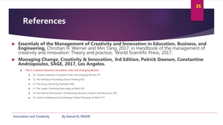 Innovation and Creativity By Kamal AL MASRI
35
References
 Essentials of the Management of Creativity and Innovation in E...
