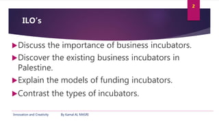 Innovation and creativity 07a business incubators Slide 2