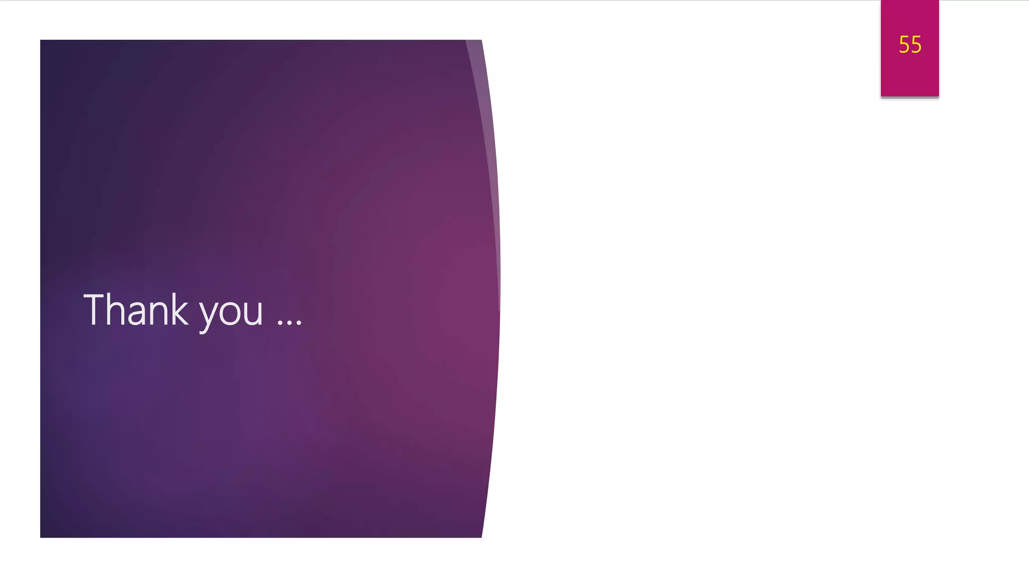 55
Thank you …
 
