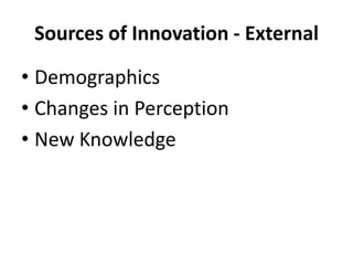 Sources of Innovation - ExternalDemographicsChanges in PerceptionNew Knowledge