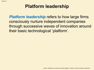 Slide 9.12




                     Platform leadership

             Platform leadership refers to how large firms
      ...