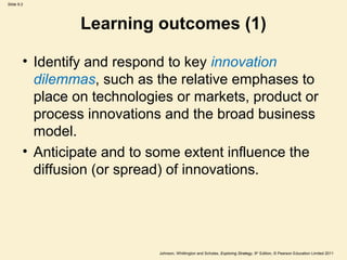 Slide 9.2




                 Learning outcomes (1)

        • Identify and respond to key innovation
          dilemmas,...