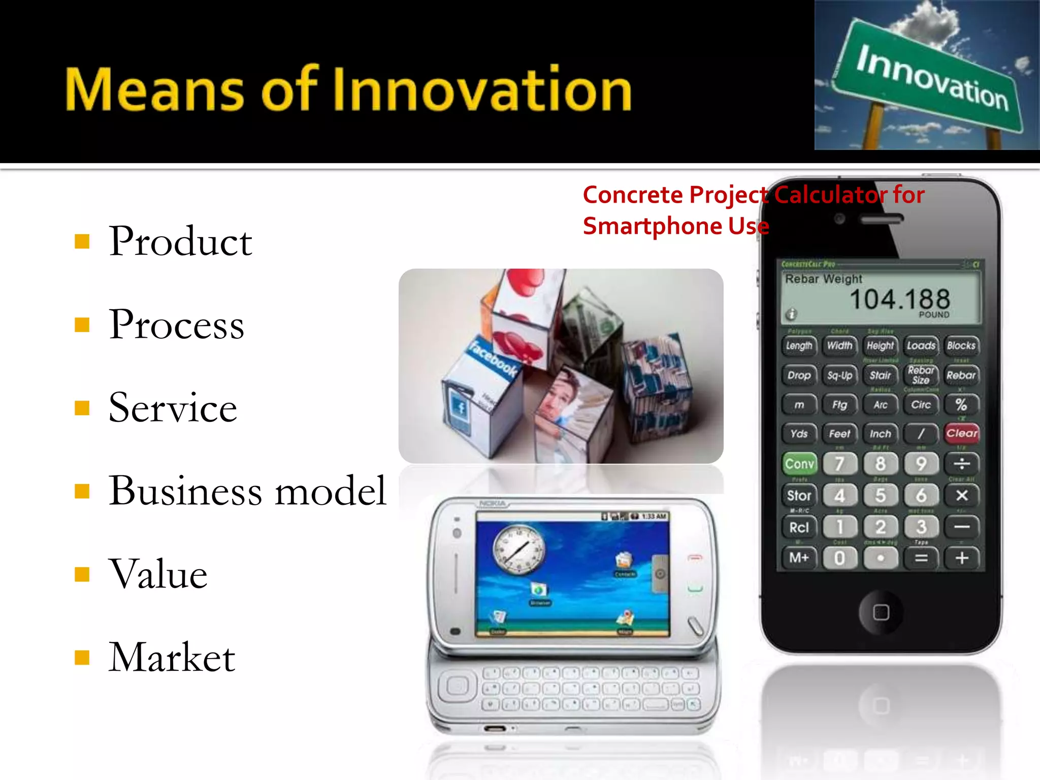 Concrete Project Calculator for
                     Smartphone Use
   Product
   Process
   Service
   Business model
   Value
   Market
 