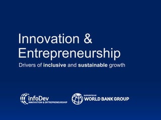 Innovation &
Entrepreneurship
Drivers of inclusive and sustainable growth
 