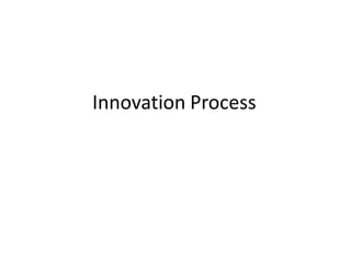 Innovation Process
 