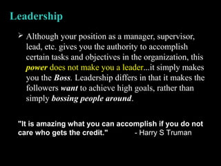 Leadership
 Although your position as a manager, supervisor,
lead, etc. gives you the authority to accomplish
certain tas...
