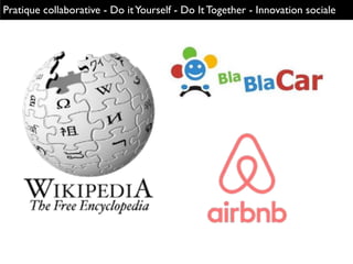 Pratique collaborative - Do itYourself - Do It Together - Innovation sociale
 