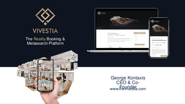 The Reality Booking &
Metasearch Platform
www.thevivestia.com
George Kontaxis
CEO & Co-
Founder
 