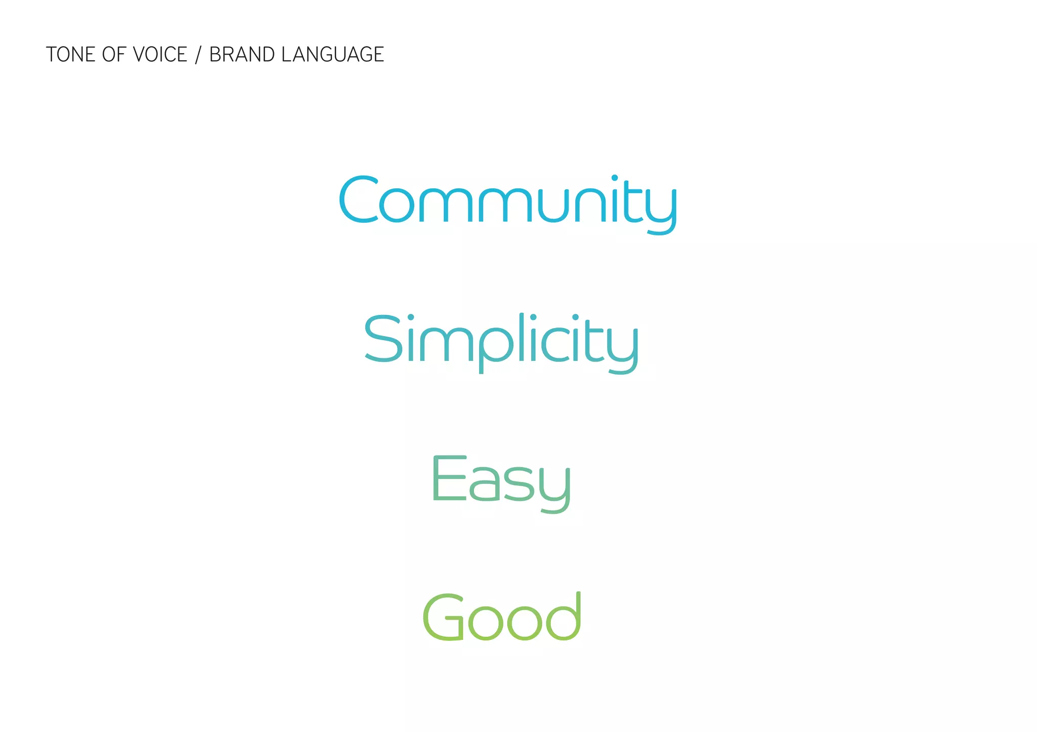 TONE OF VOICE / BRAND LANGUAGE
 